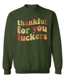 Funny Thanksgiving Sweatshirt – “Thankful For You Fuckers” Friendsgiving Fall Graphic Pullover