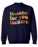 Funny Thanksgiving Sweatshirt – “Thankful For You Fuckers” Friendsgiving Fall Graphic Pullover