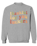 Funny Thanksgiving Sweatshirt – “Thankful For You Fuckers” Friendsgiving Fall Graphic Pullover