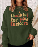 Funny Thanksgiving Sweatshirt – “Thankful For You Fuckers” Friendsgiving Fall Graphic Pullover