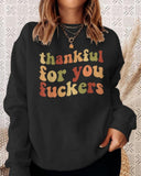 Funny Thanksgiving Sweatshirt – “Thankful For You Fuckers” Friendsgiving Fall Graphic Pullover